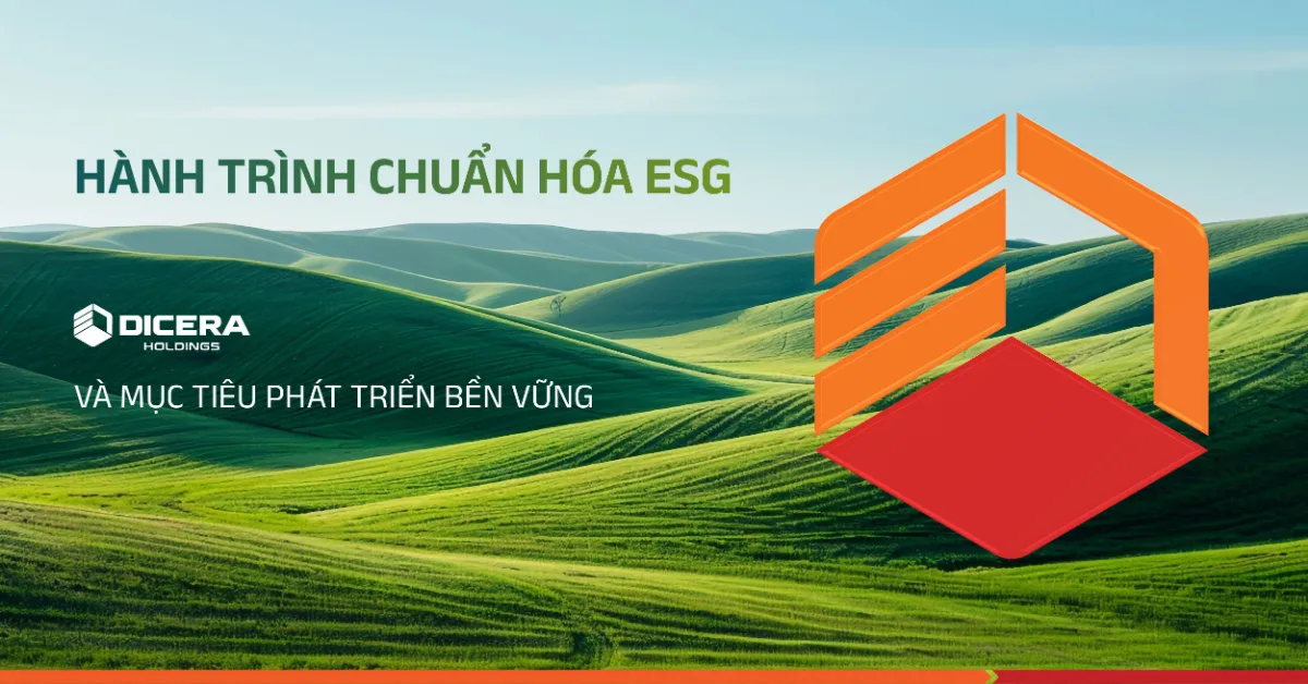 Hành trình chuẩn hóa ESG: DICERA Holdings và mục tiêu phát triển bền vững - DICERA Holdings